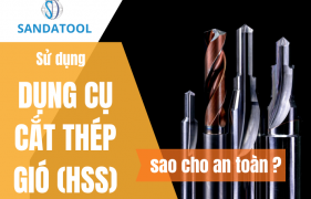 Các biện pháp an toàn khi sử dụng dụng cụ cắt bằng thép gió (HSS)